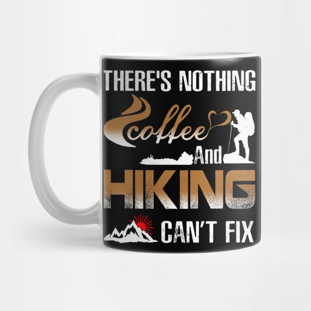 There's Nothing Coffee And Hiking Can't Fix Costume Gift by Ohooha